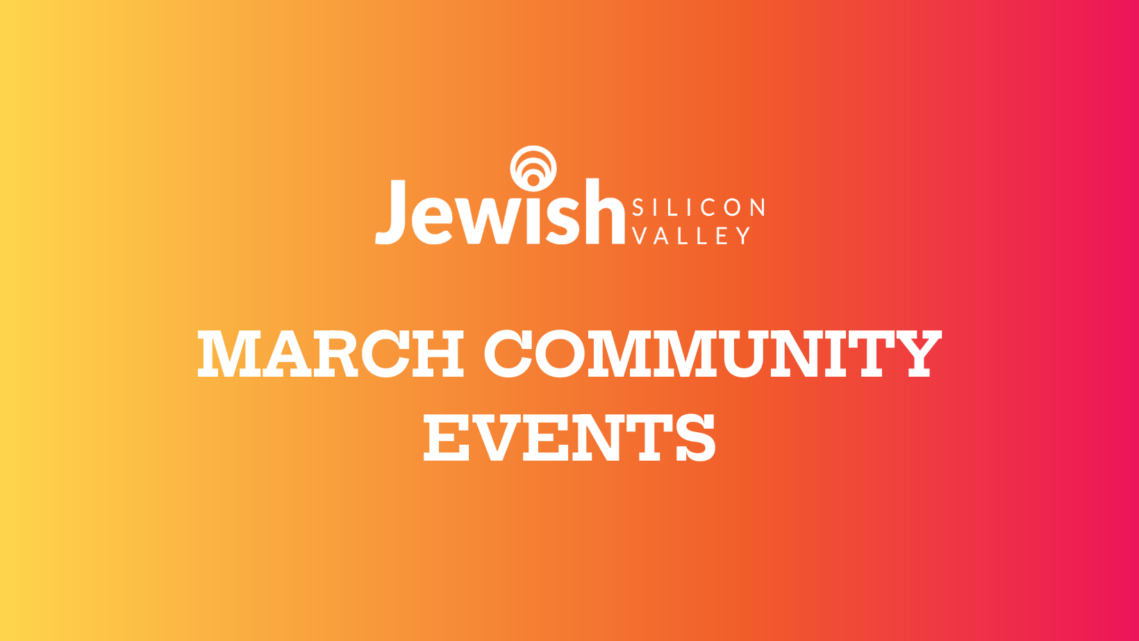 March Community Events Jewish Silicon Valley